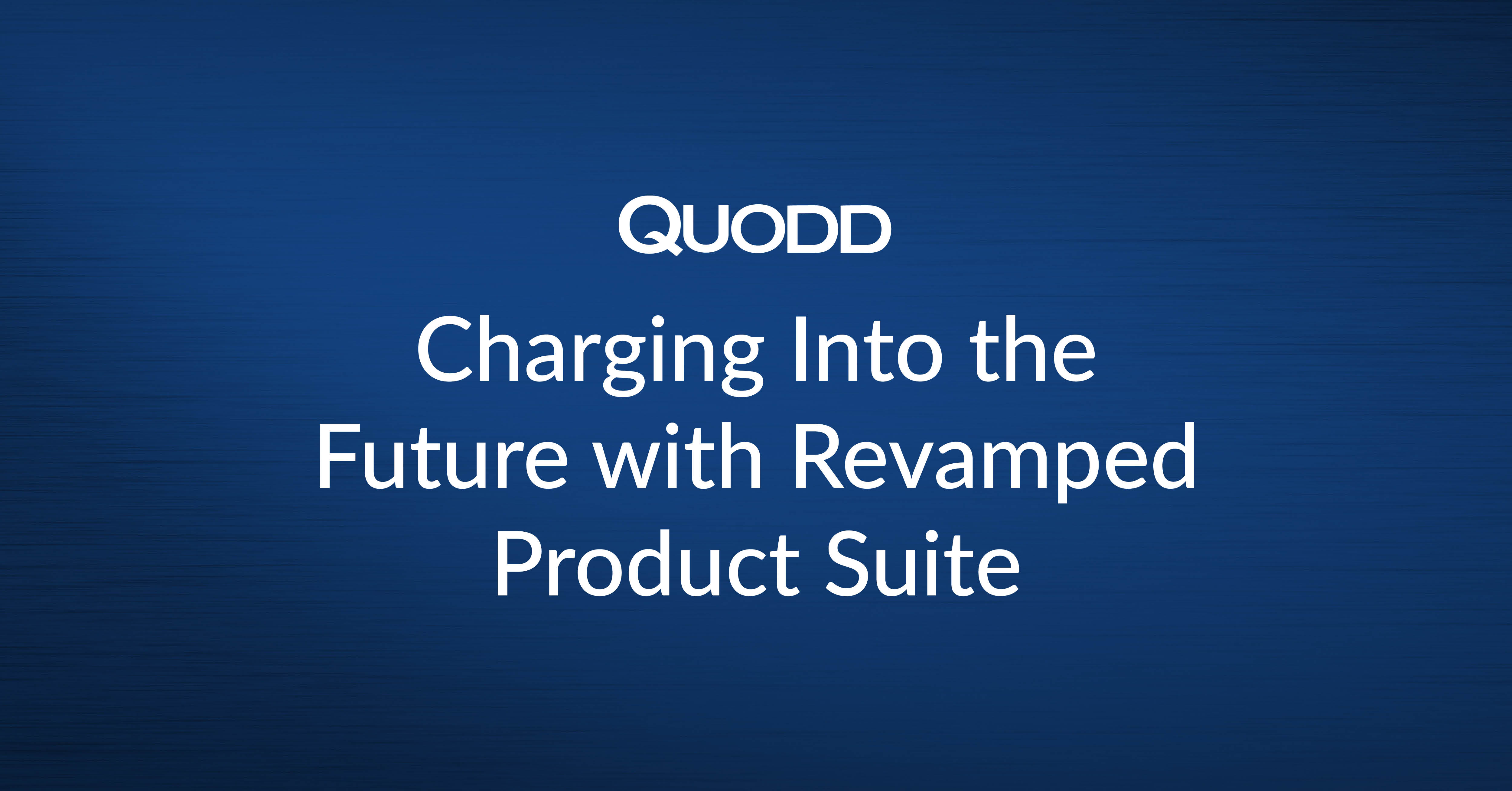 QUODD Charges Into the Future with Revamped Product Suite