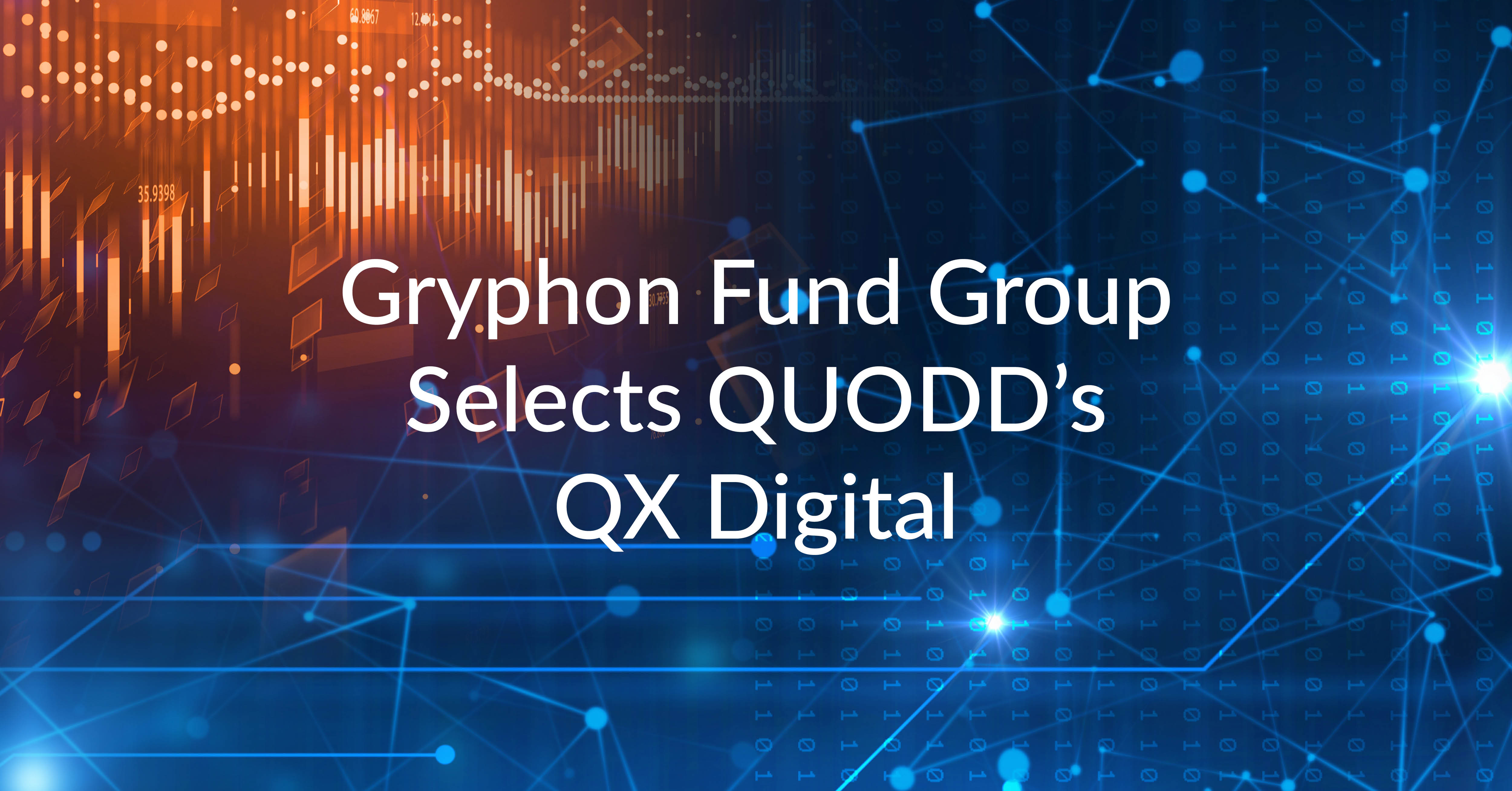 Gryphon Fund Group Selects QUODD’s QX Digital Market Data Platform in Order to Deliver More Services at Scale to Their Asset Servicing Clients