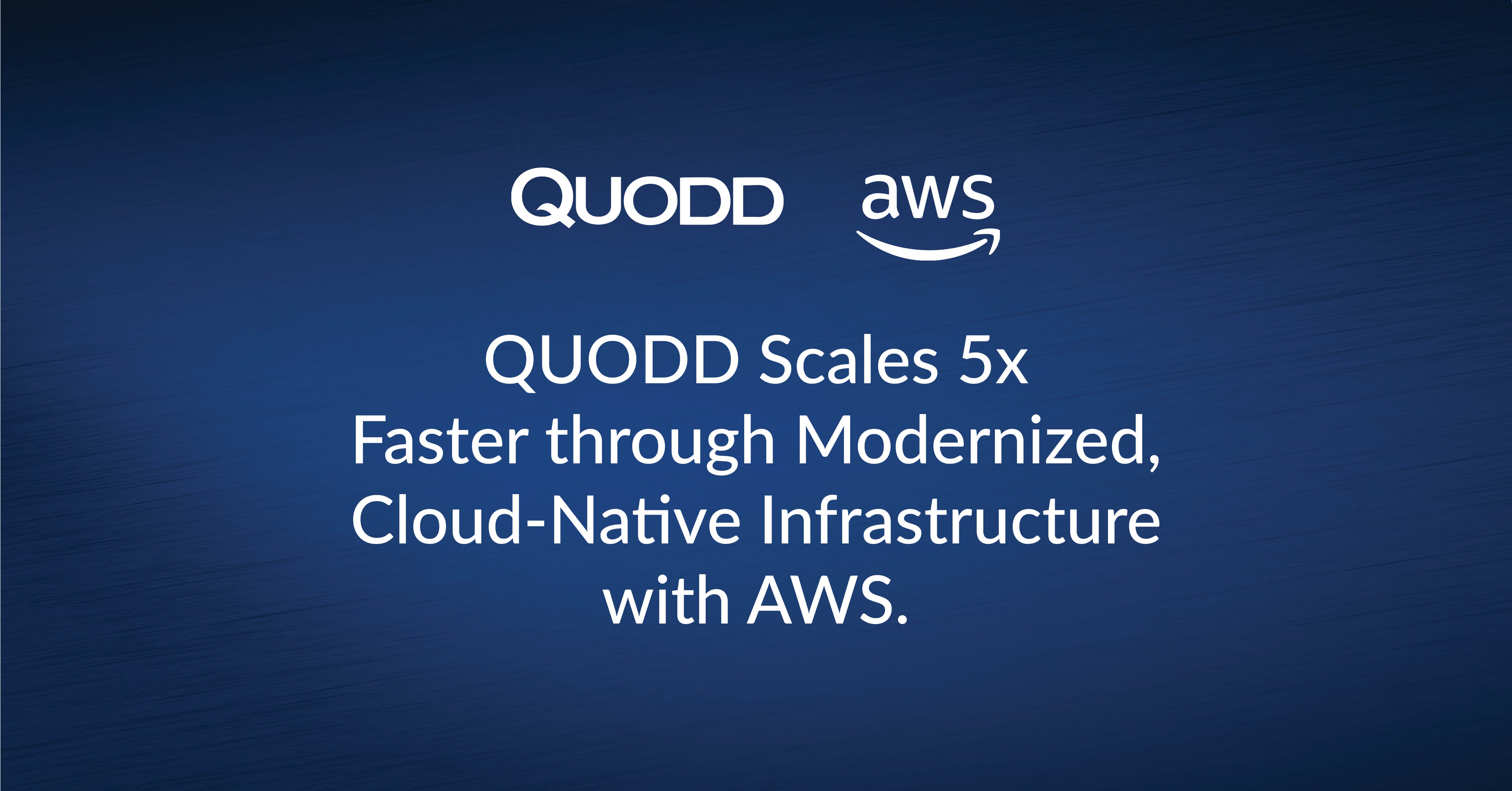 Scaling 5x Faster While Reducing Costs by Up to 80% Using AWS with QUODD